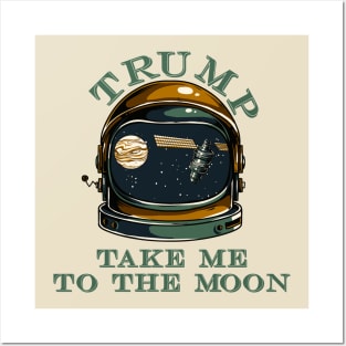 Trump take me to the Moon Posters and Art